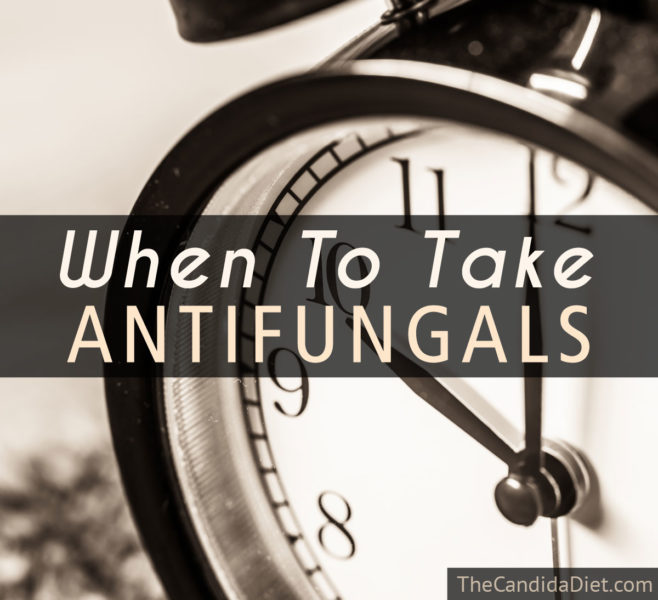 When Should You Take Antifungals? » The Candida Diet