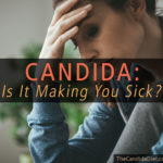 Is Candida overgrowth making you sick?