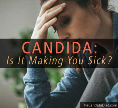 Is Candida overgrowth making you sick?