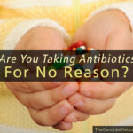 Are you taking antibiotics for no reason?